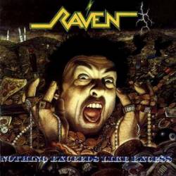 Raven (UK) : Nothing Exceeds Like Excess